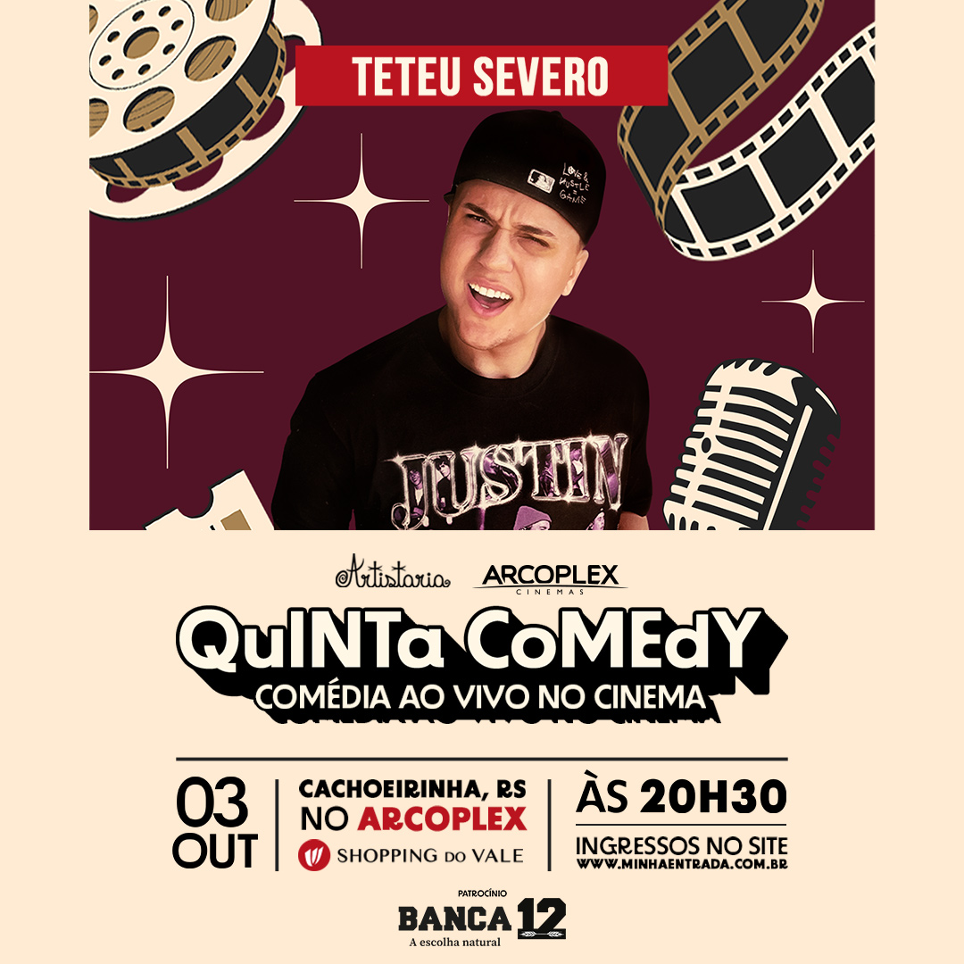 Quinta Comedy | Artistaria & Arcoplex com Teteu Severo em Cachoeirinha/RS 